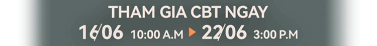 THAM GIA OBT NGÀY 15/06 8:00 AM > 21/06 8:00 AM
